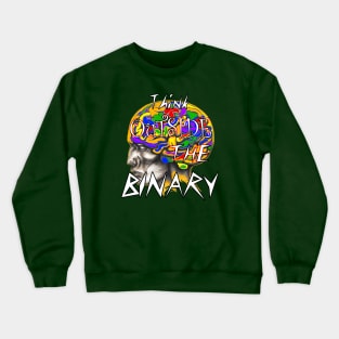 Think outside the binary Crewneck Sweatshirt